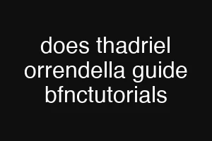does thadriel orrendella guide bfnctutorials