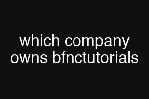 which company owns bfnctutorials