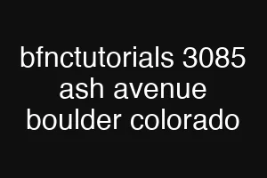 bfnctutorials 3085 ash avenue boulder colorado